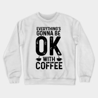 Everything's gonna be OK Crewneck Sweatshirt